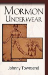 Mormon Underwear - Johnny Townsend