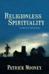 Religionless Spirituality: Paragidm for a Global Spirituality - Patrick Mooney