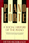 Pianoforte, a Social History of the Piano - Dieter Hildebrandt