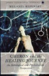 Chiron and the Healing Journey: An Astrological and Psychological Perspective - Melanie Reinhart