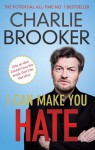 I Can Make You Hate - Charlie Brooker