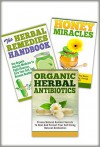 Essential Oils Box Set #33- 3 In 1 Honey Miracles +The Herbal Remedies + Organic Herbal Antibiotics (Essential Oils set, Organic and Natural Cure, Honey, Aromatherapy, Organic Antibiotics) - Lillian Hall, Herbal remedies, Honey, Organic antibiotics, Herbals, Natural Healing