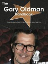 The Gary Oldman Handbook - Everything You Need to Know about Gary Oldman - Emily Smith