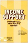 Income Support: Conceptual and Policy Issues (Maryland Studies in Public Philosophy) - Peter G. Brown