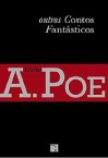 Outros Contos Fantásticos - Edgar Allan Poe, João Costa