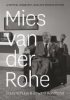 Mies van der Rohe: A Critical Biography, New and Revised Edition - Franz Schulze, Edward Windhorst