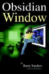 Obsidian Window - Barry Sanders