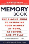 The Memory Book: The Classic Guide to Improving Your Memory at Work, at School, and at Play - Harry Lorayne, Jerry Lucas