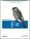 Programming F#: A comprehensive guide for writing simple code to solve complex problems - Chris Smith