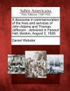 A discourse in commemoration of the lives and services of John Adams and Thomas Jefferson: delivered in Faneuil Hall, Boston, August 2, 1826 - Daniel Webster