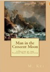 Man in the Crescent Moon (A Pirates of the Narrow Seas Adventure) - M. Kei