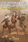 The Invisible Hand in Popular Culture: Liberty vs. Authority in American Film and TV - Paul A. Cantor