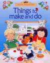 Things To Make And Do (Farmyard Tales) - Anna Milbourne