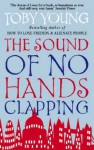 The Sound of No Hands Clapping - Toby Young