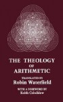 The Theology of Arithmetic: On the Mystical, Mathematical and Cosmological Symbolism of the First Ten Numbers - Iamblichus, Robin A.H. Waterfield