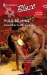 Yule Be Mine (Harlequin Blaze, #436) - Jennifer LaBrecque