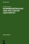 Normbegr Ndung Und Politische Legitimit T: Zur Rechts- Und Staatsphilosophie Der Deutschen Fr Haufkl Rung - Frank Grunert