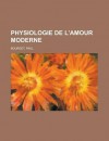 Physiologie de L'Amour Moderne - Paul Bourget