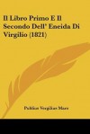 Il Libro Primo E Il Secondo Dell' Eneida Di Virgilio (1821) - Virgil