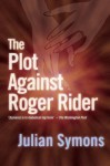 The Plot Against Roger Rider - Julian Symons