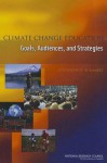 Climate Change Education: Goals, Audiences, and Strategies: A Workshop Summary - Sherrie Forrest, Michael A. Feder