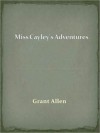 Miss Cayley's Adventures - Grant Allen