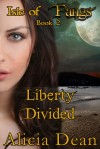 Liberty Divided - Alicia Dean