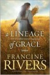 A Lineage of Grace: Five Stories of Unlikely Women Who Changed Eternity - Francine Rivers