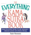 The Everything Kama Sutra Book: Unlock the Ancient Secrets of Erotic Expression--Rediscover Passion and Enhance Intimacy - Suzie Heumann