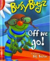 BusyBugz Off We Go! - Bill Bolton