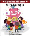 Alphabet All-Stars: Silly Animals - Scott Gordon