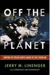 Off the Planet: Surviving Five Perilous Months Aboard the Space Station Mir - Jerry M. Linenger