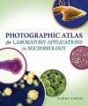 Photographic Atlas for Laboratory Applications in Microbiology - Barry Chess