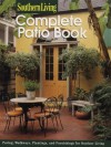 The Complete Patio Book - Southern Living Magazine