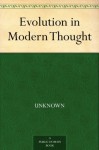 Evolution in Modern Thought - Celestin Charles Alfred Bougle, Gustav Albert Schwalbe, William Bateson, C. Lloyd (Conwy Lloyd) Morgan, Harald Høffding, Ernst Haeckel, August Weismann, J. Arthur (John Arthur) Thomson, P. N. (Philip Napier) Waggett, J. B. (John Bagnell) Bury