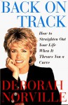 Back on Track: How to Straighten Out Your Life When It Throws You a Curve - Deborah Norville