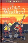 Fair Weather (Signed) - Joe Matt