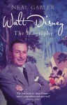 Walt Disney: The Biography - Neal Gabler