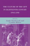 The Culture of the Gift in Eighteenth-Century England - Cynthia Klekar, Linda Zionkowski