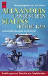 Alexanders langes Leben, Stalins früher Tod - und andere abwegige Geschichten - Erik Simon, Egon Friedell, Carl Amery, Arnold Joseph Toynbee, Prof. Dr. Gerlach