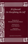 Al-Ghazzali on Disciplining the Self - Mohammed al-Ghazali