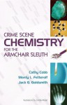 Crime Scene Chemistry for the Armchair Sleuth - Cathy Cobb, Monty L. Fetterolf