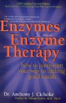 Enzymes & Enzyme Therapy : How to Jump-Start Your Way to Lifelong Good Health - Anthony J. Cichoke, Abram Hoffer