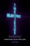 The Electric Jesus: The Healing Journey of a Contemporary Gnostic - Jonathan Talat Phillips, Graham Hancock