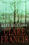 Keep Me Close - Clare Francis