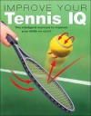 Improve Your Tennis IQ: The Intelligent Workout to Improve Your Skills on Court - Charles Applewhaite, Andrew Green, Richard Burgess