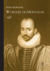 W drodze do Montaigne - Stefan Bratkowski