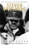 Steven Spielberg: The Unauthorised Biography - John Baxter