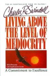 Living Above the Level of Mediocrity - Charles R. Swindoll