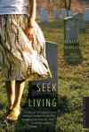 Seek the Living: A Novel - Ashley Warlick